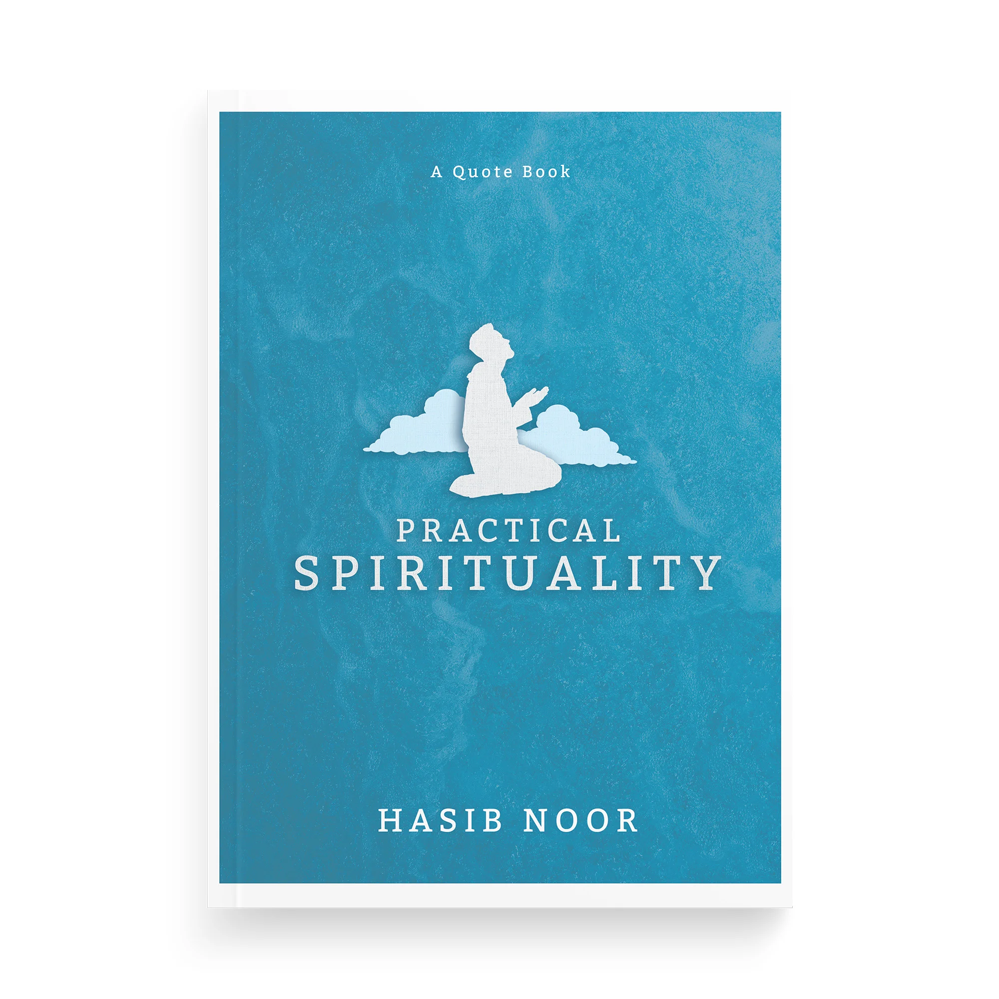 Practical Spirituality by Hasib Noor