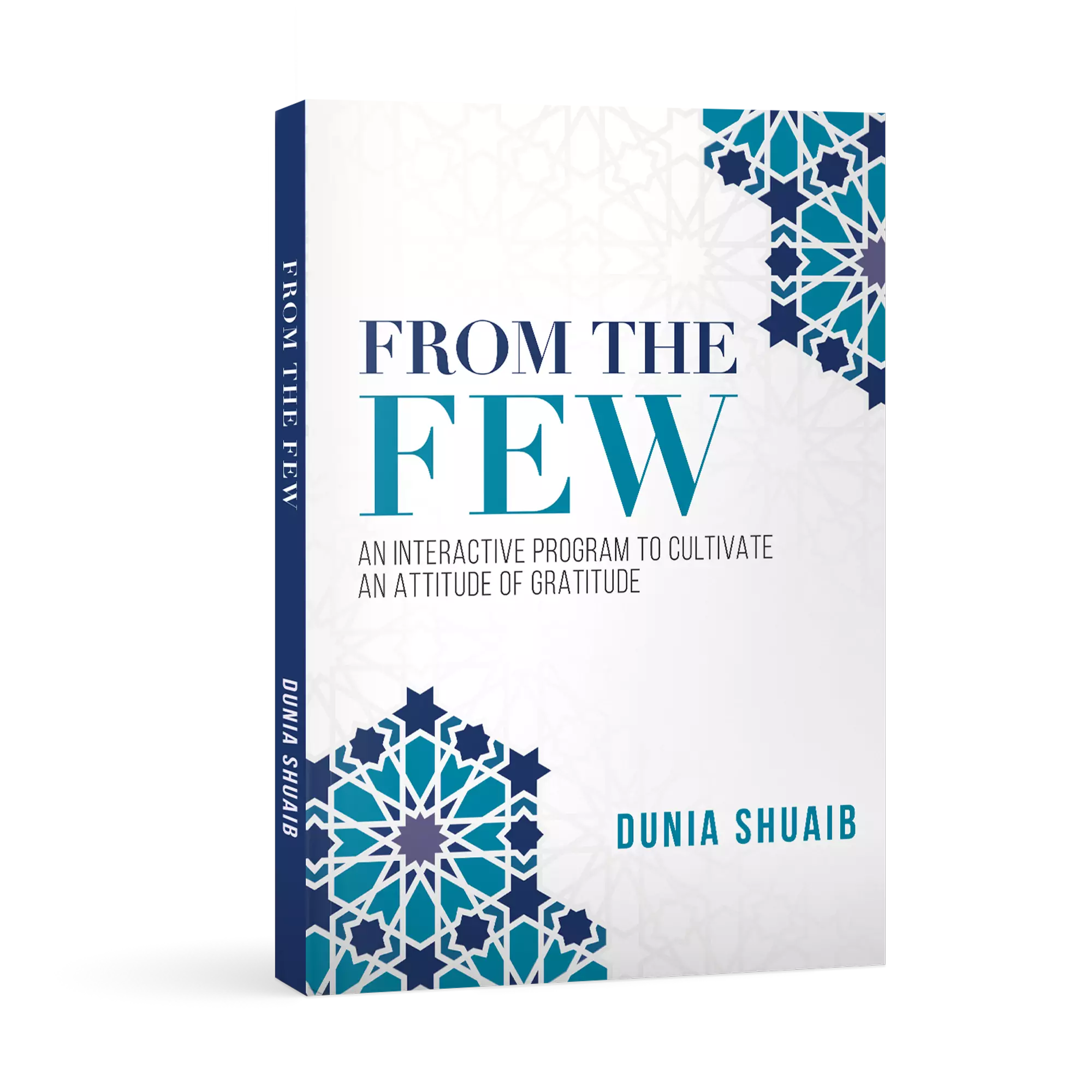 From the Few: An Interactive Program to Cultivate an Attitude of Gratitude by Dunia Shuaib