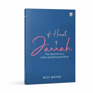 A Heart of Jannah: The Secrets to a Calm and Peaceful Mind by Mizi Wahid