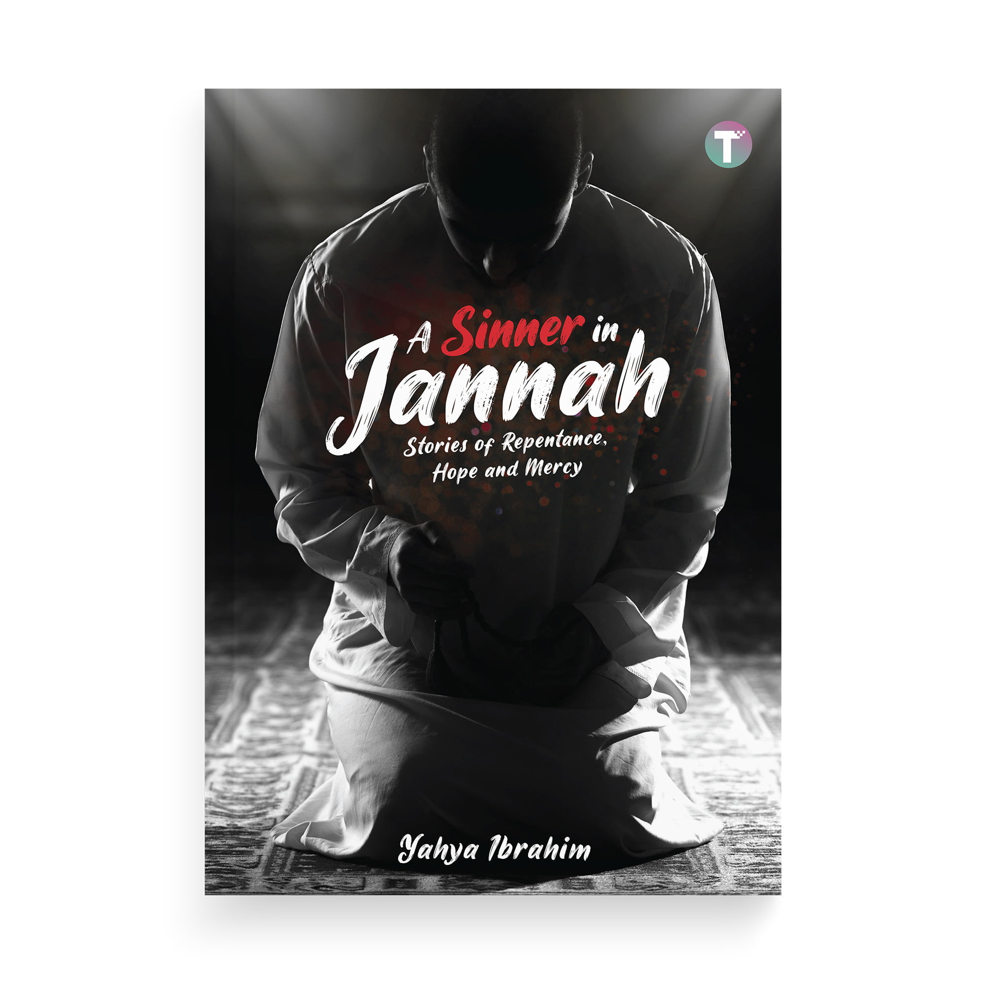 A Sinner in Jannah: Stories of Repentance, Hope and Mercy by Yahya Ibrahim