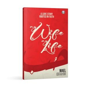 My Wife My Life by Wael Ibrahim