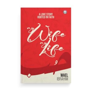 My Wife My Life by Wael Ibrahim
