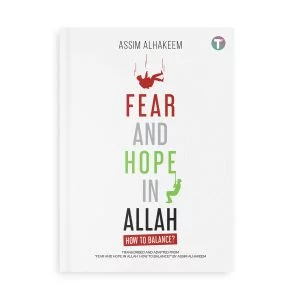 Fear & Hope in Allah: How to Balance? by Shaykh Assim Al-Hakeem