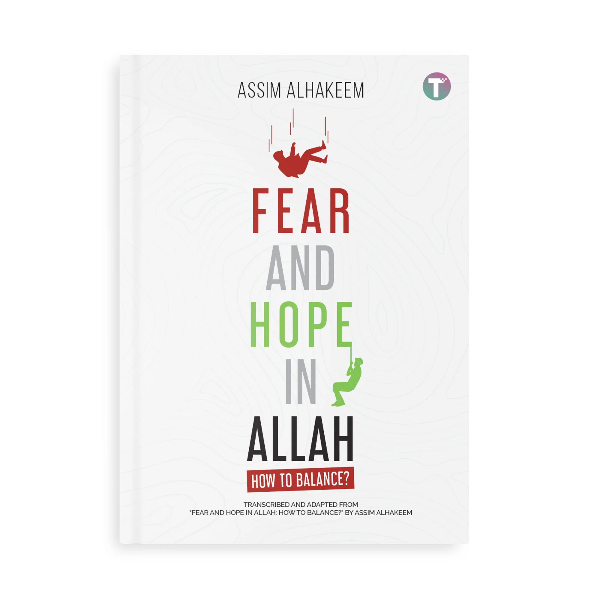 Fear & Hope in Allah: How to Balance? by Shaykh Assim Al-Hakeem