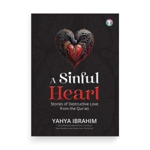 A Sinful Heart: Stories of Destructive Love from the Qur'an by Yahya Ibrahim