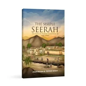 The Simple Seerah: Part Three by Asim Khan & Toyris Miah