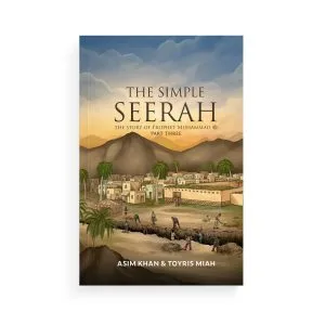 The Simple Seerah: Part Three by Asim Khan & Toyris Miah