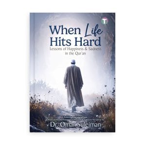 When Life Hits Hard by Dr Omar Suleiman