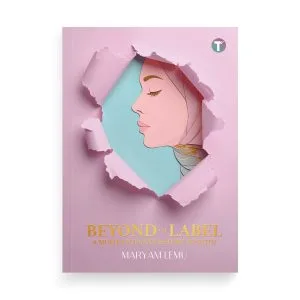 Beyond the Label: A Muslim Woman’s Return to Faith by Maryam Lemu