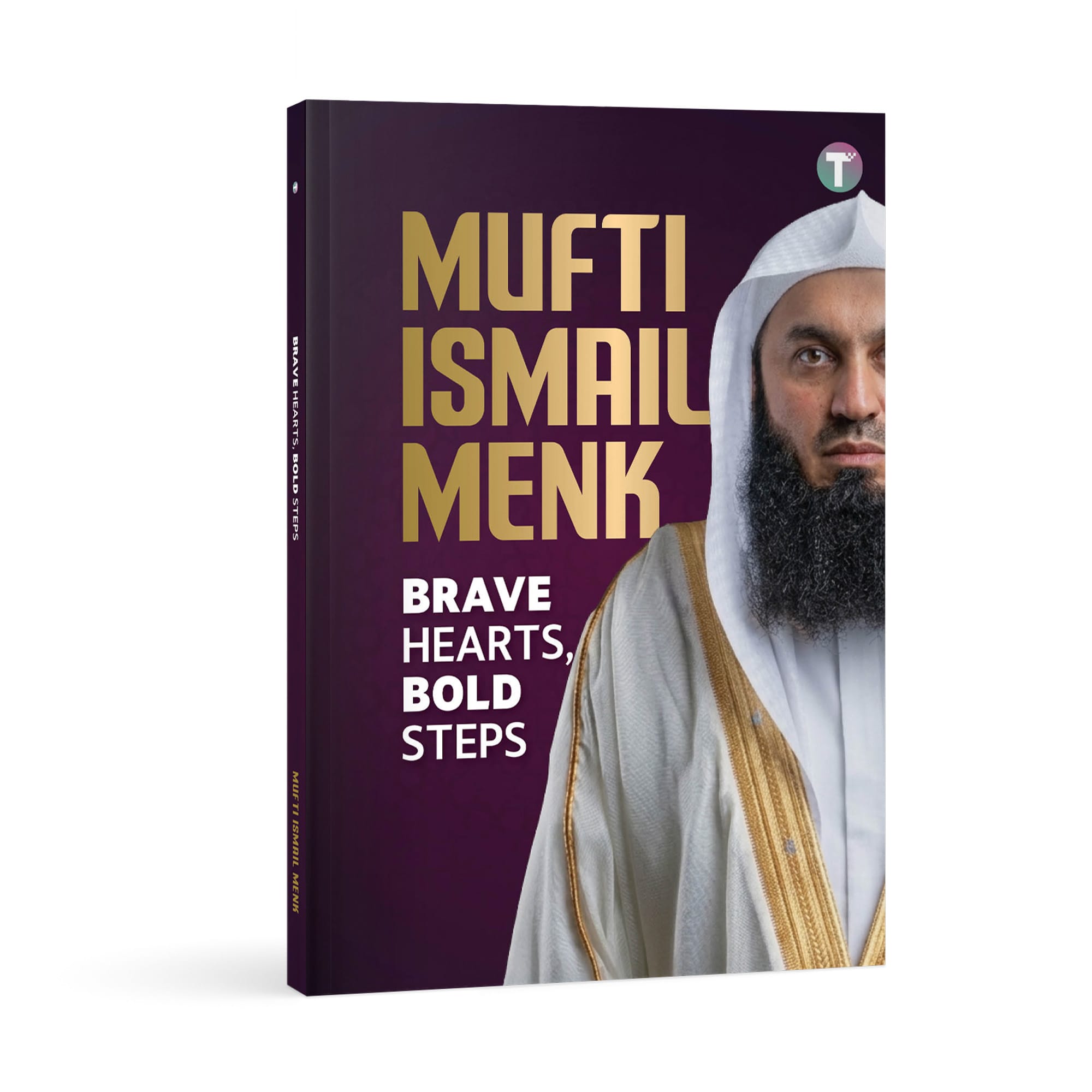 Brave Hearts, Bold Steps by Mufti Ismail Menk