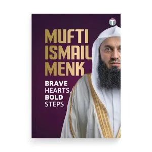Brave Hearts, Bold Steps by Mufti Ismail Menk