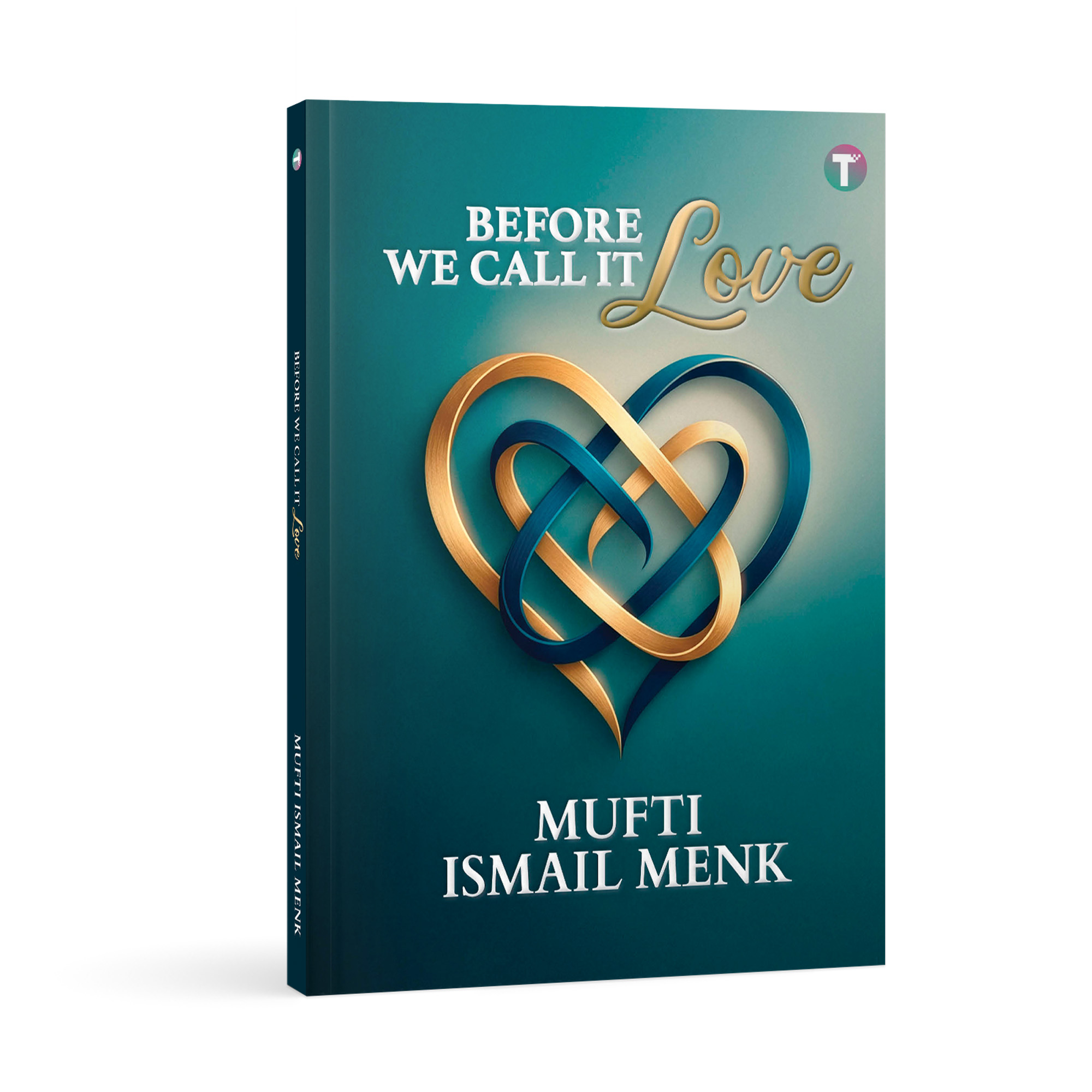Before We Call It Love by Mufti Ismail Menk